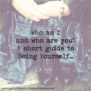 who am I and who are you, a short guide to being yoursefl, bio, about me, being yourself,