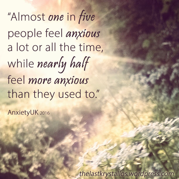almost one in five feel anxious a lot or all of the time, while nearly half feel more anxious than they used to - Anxiety UK, the last krystallos,