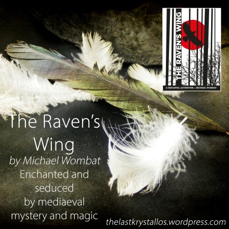 The Raven’s Wing - Michael Wombat - Enchanted and Seduced Mediaeval Mystery and Magic - The Last Krystallos
