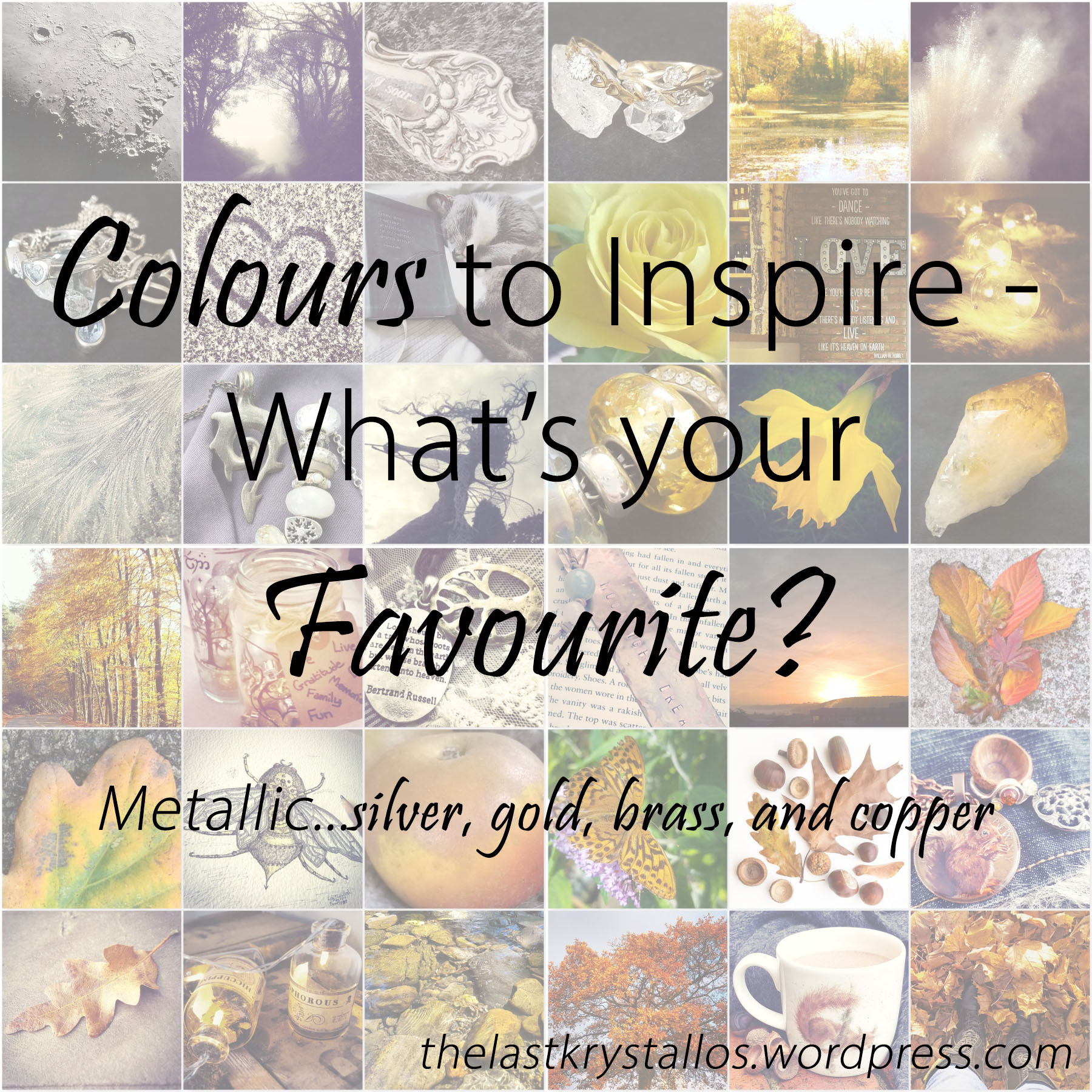 Collage of photos depicting silver, gold, brass and copper photos for Colours to Inspire - Metallics, for The Last Krystallos blog